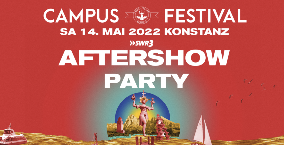 Tickets Campus Festival After Show Party / SWR3 Goes Clubbing Party, 14. Mai 2022 - Berry´s / Kantine / Kula in Konstanz
