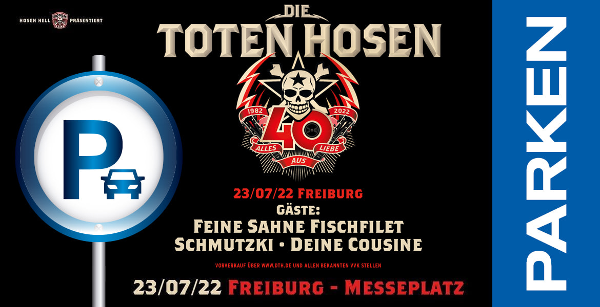 Tickets Parken - DIE TOTEN HOSEN - Konzert, Parkmöglichkeiten rundum den Veranstaltungsort in Freiburg im Breisgau