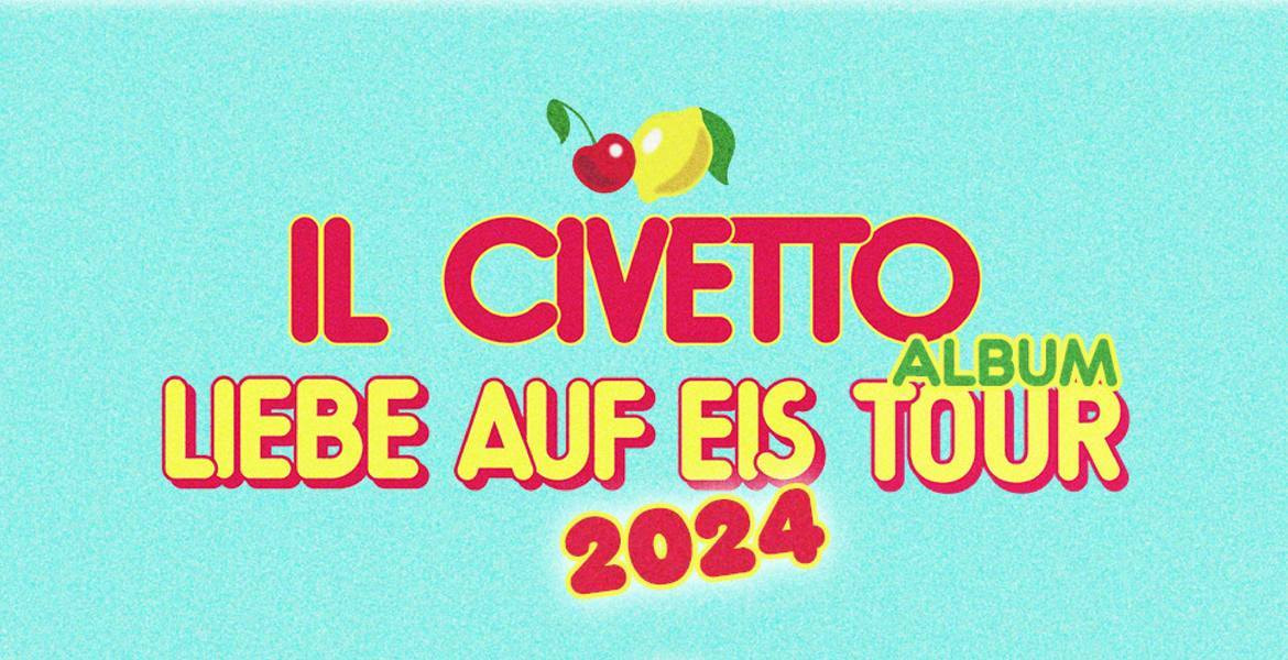 Tickets IL CIVETTO, Liebe auf Eis Tour 2024 in Freiburg