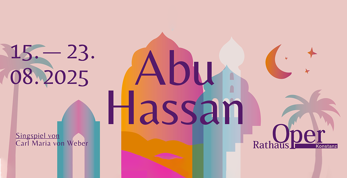 Tickets RathausOper Konstanz - Abu Hassan, Singspiel von Carl Maria von Weber in Konstanz