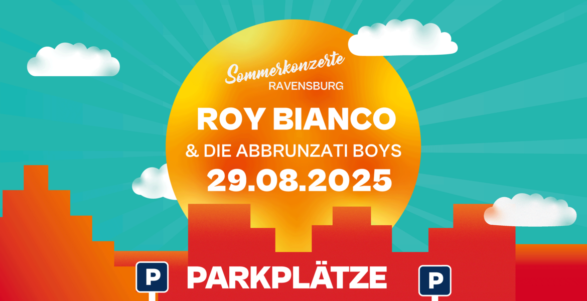 Tickets PARKPLÄTZE  ROY BIANCO & DIE ABBRUNZATI BOYS, KULT SOMMER 2025 in Ravensburg 