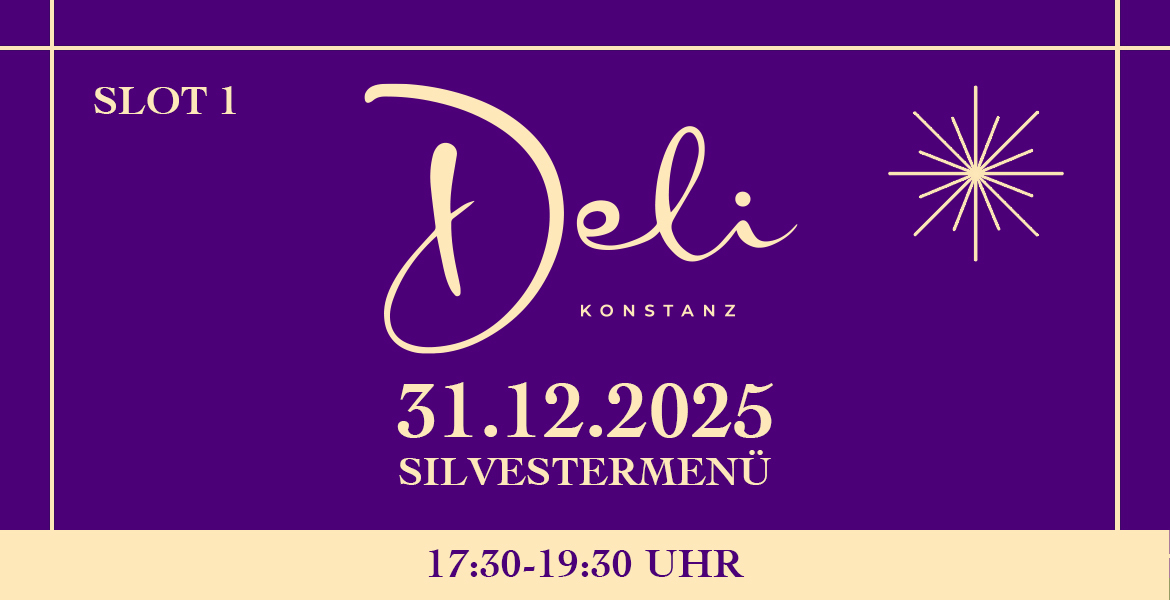 Tickets Silvestermenü Deli - Slot 1, 17:30 Uhr - 19:30 Uhr in Konstanz