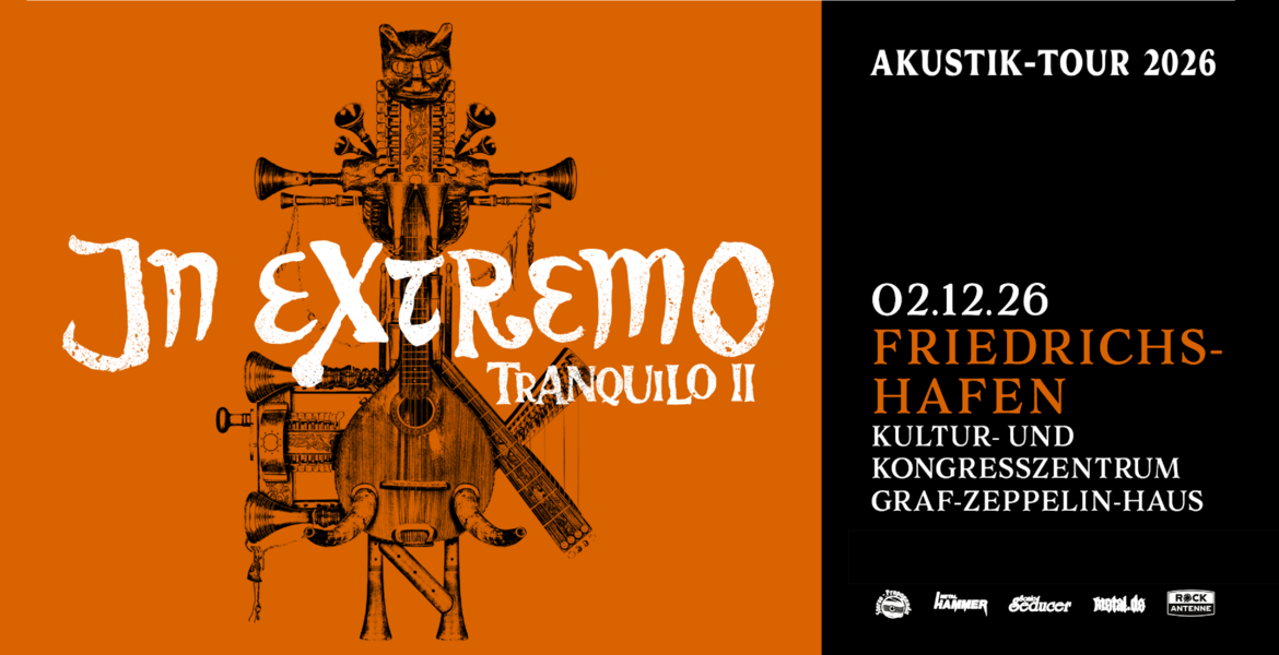 Tickets  In Extremo "Tranquilo II - Akustik Tour 2026“, präsentiert von: Metal Hammer, Sonic Seducer, Rock Antenne und metal.de in Friedrichshafen