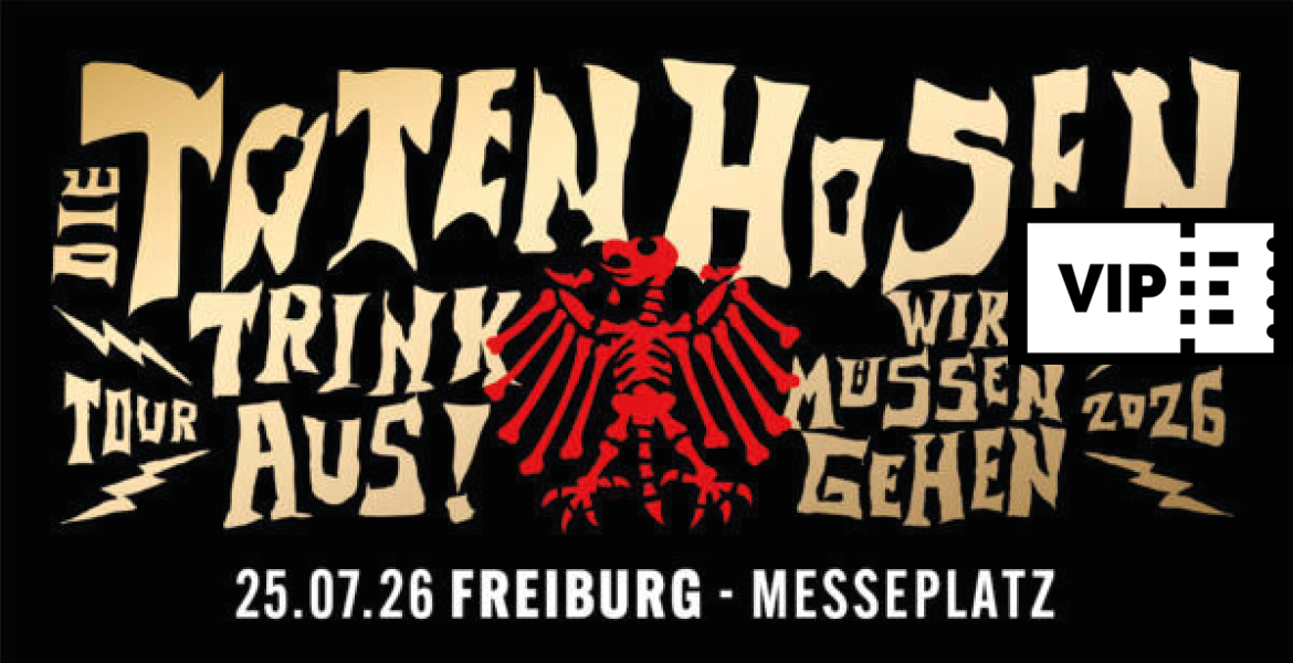 Tickets Die Toten Hosen - VIP -  00,00€, Trink Aus! Wir Müssen Gehen - Tour 2026  in Freiburg im Breisgau
